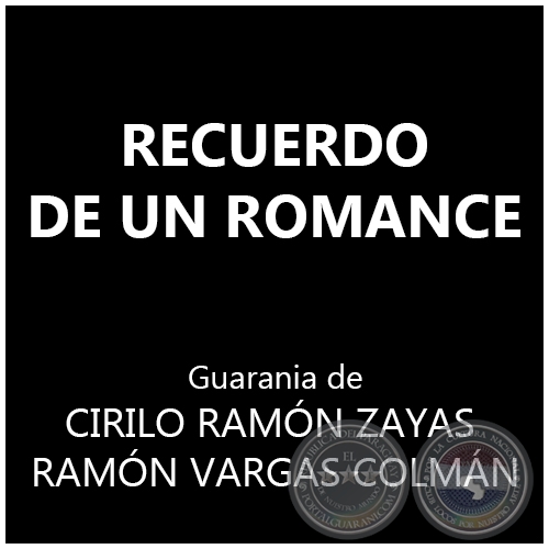 RECUERDO DE UN ROMANCE - Guarania de RAMÓN VARGAS COLMÁN